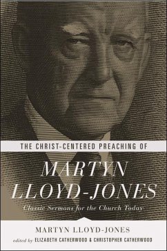The Christ-Centered Preaching of Martyn Lloyd-Jones - Lloyd-Jones, Martyn