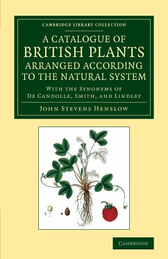 A Catalogue of British Plants Arranged According to the Natural System - Henslow, John Stevens