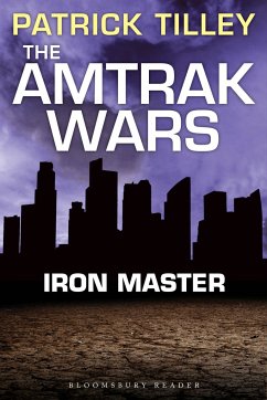 The Amtrak Wars: Iron Master - Tilley, Patrick