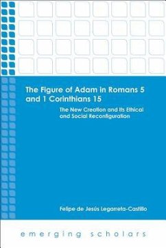 The Figure of Adam in Romans 5 and 1 Corinthians 15 - Legarreta-Castillo, Felipe De Jesus