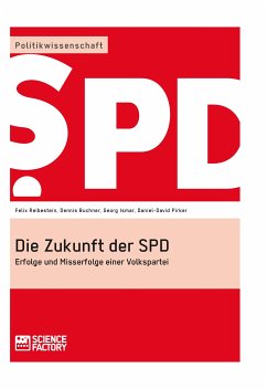 Die Zukunft der SPD (eBook, PDF) - Pirker, Daniel-David; Ismar, Georg; Buchner, Dennis; Reibestein, Felix