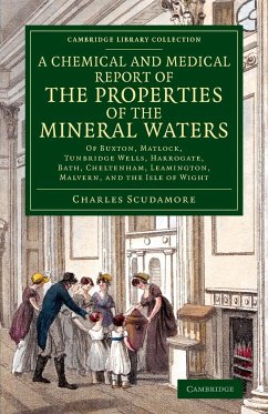 A Chemical and Medical Report of the Properties of the Mineral Waters - Scudamore, Charles