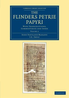The Flinders Petrie Papyri - Mahaffy, John Pentland; Smyly, J. G.