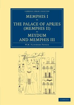 Memphis I, the Palace of Apries (Memphis II), Meydum and Memphis III - Petrie, William Matthew Flinders