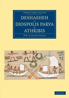 Deshasheh, Diospolis Parva, Athribis - Petrie, William Matthew Flinders; Griffith, F. Ll; Mace, Arthur Cruttenden