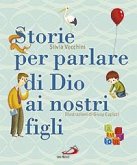 Storie per parlare di Dio ai nostri figli Storie per parlare di Dio ai nostri figli