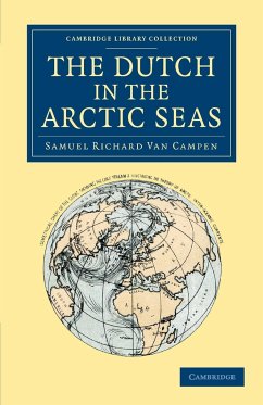 The Dutch in the Arctic Seas - Campen, Samuel Richard Van; Campen, Samuel Richard Van