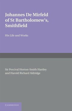 Johannes de Mirfeld of St Bartholomew's, Smithfield - Hartley, Percival Horton; Aldridge, Harold Richard
