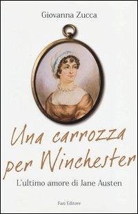 Una carrozza per Winchester. L'ultimo amore di Jane Austen Una carrozza per Winchester. L'ultimo amore di Jane Austen