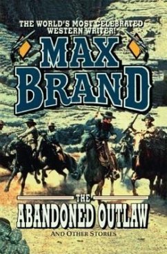 The Abandoned Outlaw - Brand, Max