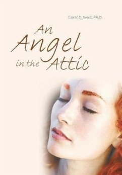 An Angel in the Attic - Jones Ph. D., Carol D.