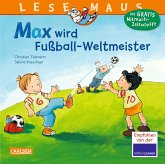 Max wird Fußball-Weltmeister / Lesemaus Bd.72