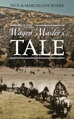 The Wagon Master's Tale - Burke, Paul; Burke, Marcelline