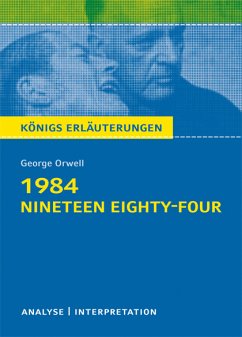 1984 - Nineteen Eighty-Four von George Orwell. Textanalyse und Interpretation mit ausführlicher Inhaltsangabe und Abituraufgaben mit Lösungen. (eBook, PDF) - Orwell, George