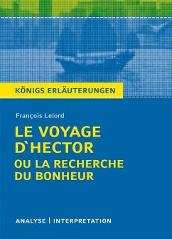 Le Voyage d'Hector ou la recherche du bonheur von François Lelord. Textanalyse und Interpretation mit ausführlicher Inhaltsangabe und Abituraufgaben mit Lösungen. (eBook, PDF) - Lelord, François