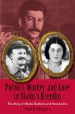 Politics, Murder, and Love in Stalin's Kremlin (eBook, ePUB)