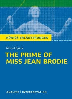 The Prime of Miss Jean Brodie von Muriel Spark. Textanalyse und Interpretation mit ausführlicher Inhaltsangabe und Abituraufgaben mit Lösungen. (eBook, PDF) - Spark, Muriel
