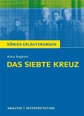 Das siebte Kreuz von Anna Seghers. Textanalyse und Interpretation mit ausführlicher Inhaltsangabe und Abituraufgaben mit Lösungen. (eBook, PDF)