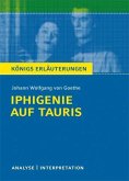 Iphigenie auf Tauris von Johann Wolfgang von Goethe. Textanalyse und Interpretation mit ausführlicher Inhaltsangabe und Abituraufgaben mit Lösungen. (eBook, PDF)