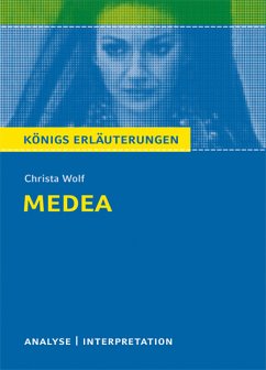 Medea von Christa Wolf. Textanalyse und Interpretation mit ausführlicher Inhaltsangabe und Abituraufgaben mit Lösungen. (eBook, PDF) - Wolf, Christa