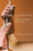 Case Against the Employee Free Choice Act (eBook, ePUB) Case Against the Employee Free Choice Act (eBook, ePUB)