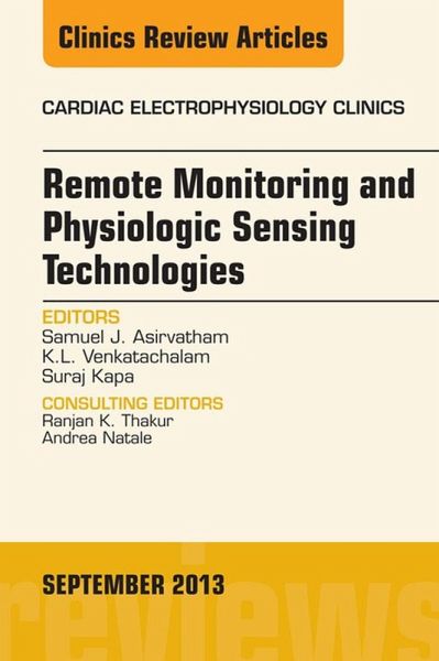 Remote Monitoring and Physiologic Sensing Technologies and Applications, An Issue of Cardiac Electrophysiology Clinics (eBook, ePUB) Remote Monitoring and Physiologic Sensing Technologies and Applications, An Issue of Cardiac Electrophysiology Clinics (eBook, ePUB)