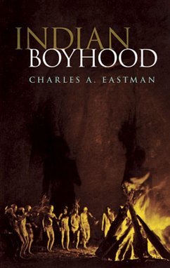 Indian Boyhood (eBook, ePUB) - Eastman, Charles A.
