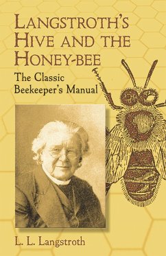 Langstroth's Hive and the Honey-Bee (eBook, ePUB) - Langstroth, L. L.
