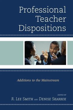 Professional Teacher Dispositions (eBook, ePUB) - Smith, R. Lee; Skarbek, Denise Professional Teacher Dispositions (eBook, ePUB) - Smith, R. Lee; Skarbek, Denise