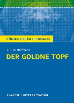 Der goldne Topf von E.T.A. Hoffmann. Textanalyse und Interpretation mit ausführlicher Inhaltsangabe und Abituraufgaben mit Lösungen. (eBook, PDF) - Hoffmann, E. T. A.