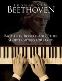 Bagatelles, Rondos and Other Shorter Works for Piano (eBook, ePUB)