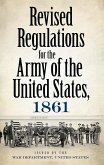 Revised Regulations for the Army of the United States, 1861 (eBook, ePUB)