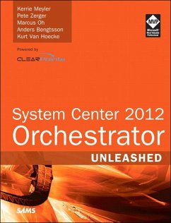 System Center 2012 Orchestrator Unleashed (eBook, ePUB) - Meyler, Kerrie; Zerger, Pete; Oh, Marcus; Bengtsson, Anders; Hoecke Kurt, van