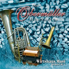 Wirtshaus Musi-Ausgabe Nr.1 - Obermüller Musikanten,Die