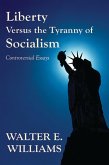 Liberty Versus the Tyranny of Socialism (eBook, ePUB) Liberty Versus the Tyranny of Socialism (eBook, ePUB)