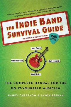 The Indie Band Survival Guide, 2nd Ed. (eBook, ePUB) - Chertkow, Randy; Feehan, Jason