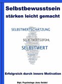 Selbstbewusstsein stärken leicht gemacht - Erfolgreich durch innere Motivation (eBook, ePUB)