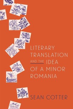Literary Translation and the Idea of a Minor Romania - Cotter, Sean