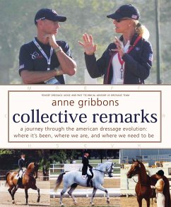 Collective Remarks: A Journey Through the American Dressage Evolution: Where It's Been, Where We Are, and Where We Need to Be - Gribbons, Anne