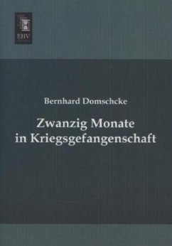 Zwanzig Monate in Kriegsgefangenschaft - Domschcke, Bernhard