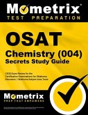 Osat Chemistry (004) Secrets Study Guide: Ceoe Exam Review for the Certification Examinations for Oklahoma Educators / Oklahoma Subject Area Tests