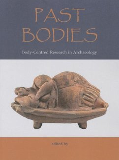 Past Bodies: Body-Centered Research in Archaeology - Boric, Dusan; Robb, John