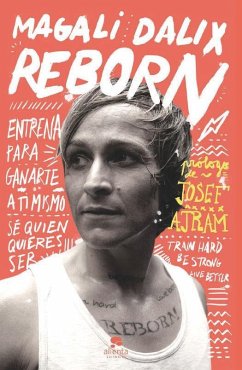 Reborn : entrena para ganarte a ti mismo : sé quien quieres ser - Dalix, Magalí