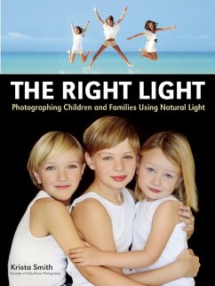 The Right Light: Photographing Children and Families Using Natural Light - Smith, Krista