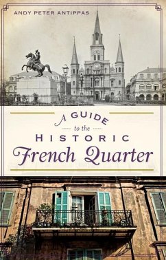 A Guide to the Historic French Quarter - Antippas, Andy Peter