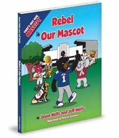 Rebel Is Our Mascot - Wells, Jason; Wells, Jeff