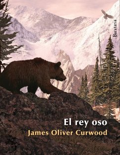 El rey oso - Curwood, James Oliver
