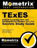 TExES English Language Arts and Reading/Social Studies 4-8 (113) Secrets Study Guide: TExES Test Review for the Texas Examinations of Educator Standar