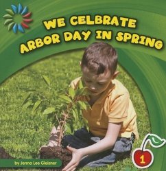 We Celebrate Arbor Day in Spring - Gleisner, Jenna Lee