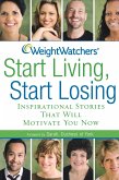 Weight Watchers Start Living, Start Losing: Inspirational Stories That Will Motivate You Now